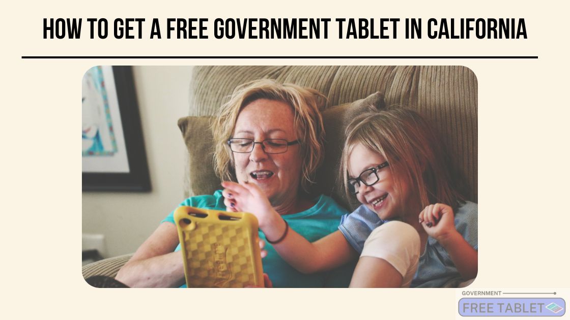 How to Get a Free Government Tablet in California
