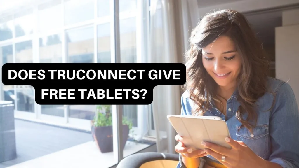 Does Truconnect Give Free Tablets?