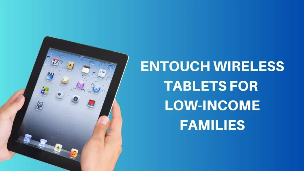 Entouch Wireless Tablets for Low-Income Families