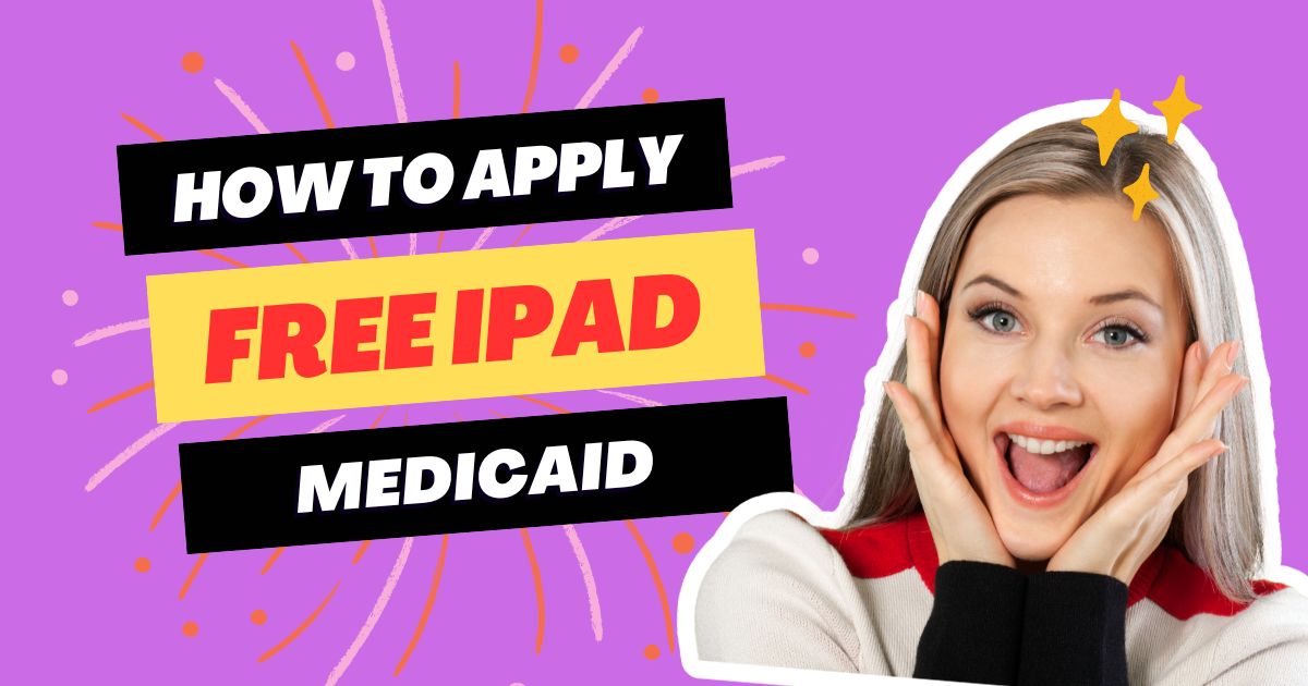 How to Apply for Free iPad with Medicaid