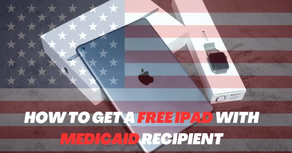 How to Get a Free iPad with Medicaid Recipient