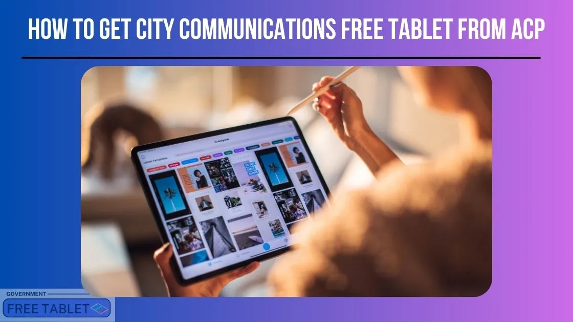 How to Get City Communications Free Tablet From ACP